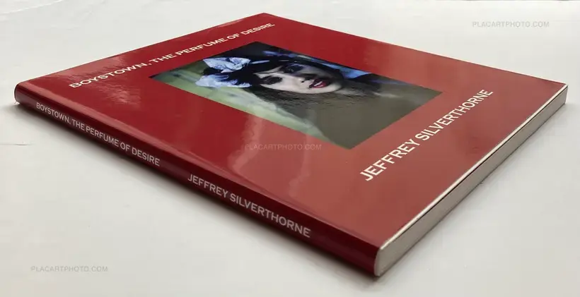 Jeffrey Silverthorne – Boystown, The Perfume of Desire (INSCRIBED COPY)