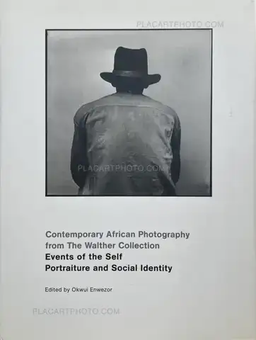 Various photographers – Contemporary African photography from the Walther collection. Events of the Self: Portraiture and Social Identity. 