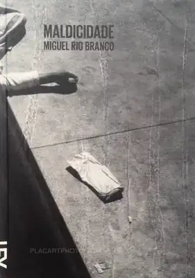 Miguel Rio Branco – Maldicidade