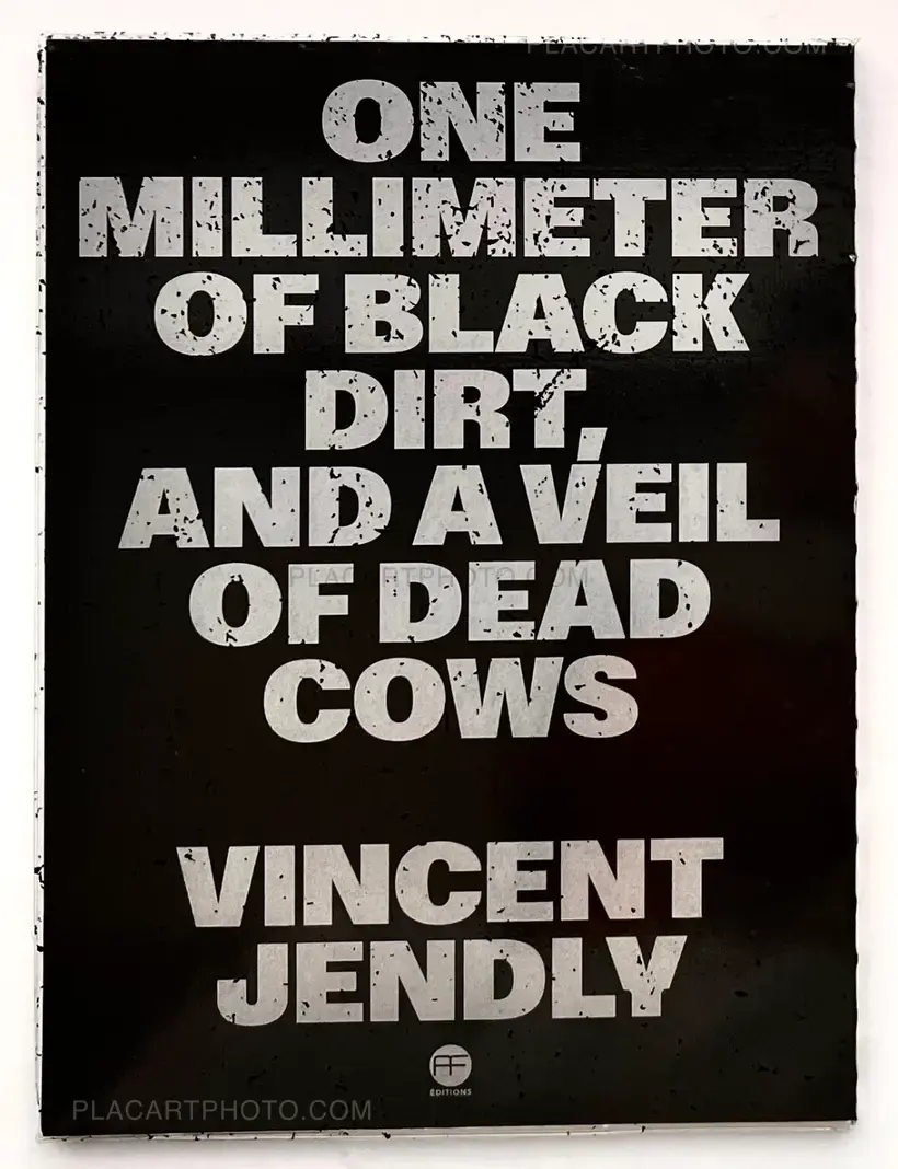 Vincent Jendly – ONE MILLIMETER OF BLACK DIRT AND A VEIL OF DEAD COWS (Signed)