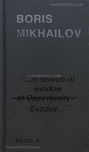 Boris Mikhailov,"...in search of window of Opportunity / Exodus..."