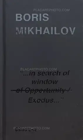 Boris Mikhailov – "...in search of window of Opportunity / Exodus..."
