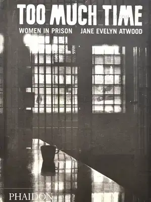Jane Evelyn Atwood – TOO MUCH TIME