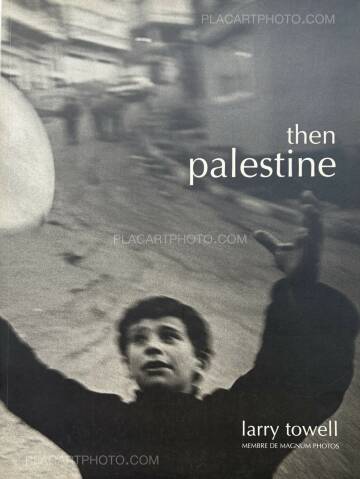 Larry Towell,Then Palestine