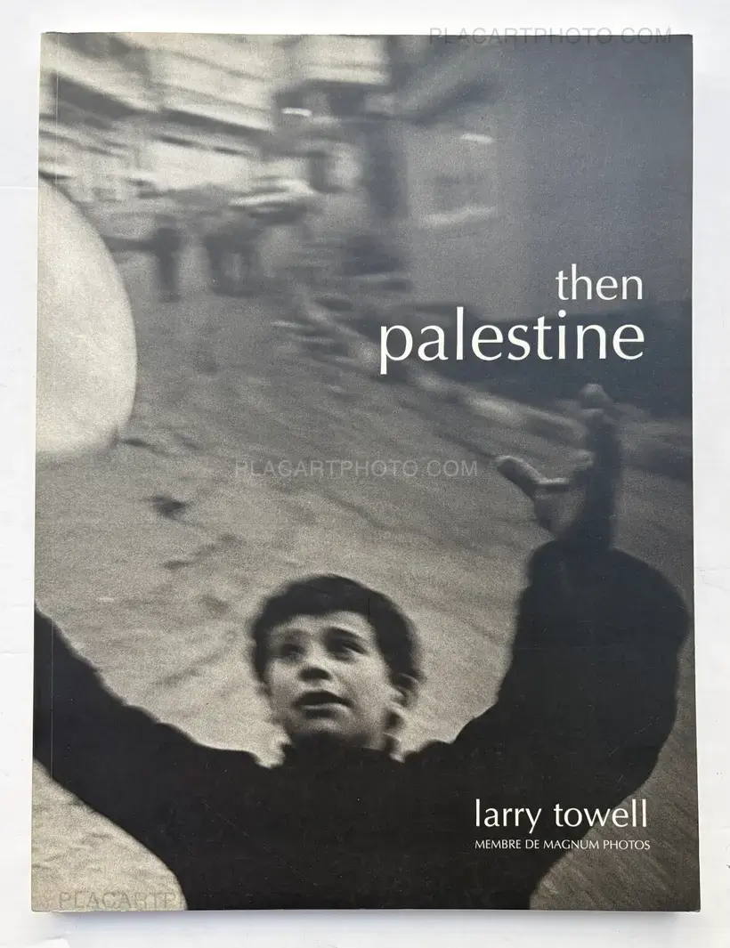 Larry Towell – Then Palestine