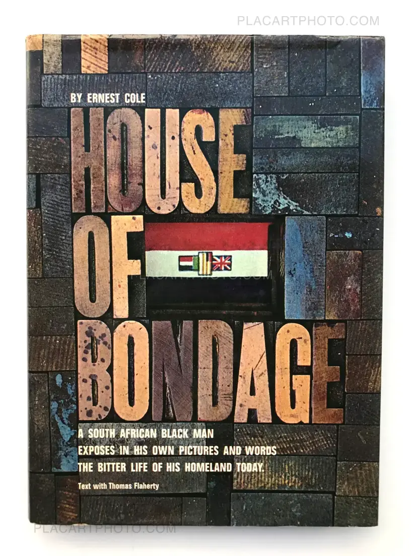 Ernest Cole – House of Bondage : a South African Black Man Exposes in His Own Pictures and Words the Bitter Life of His Homeland Today