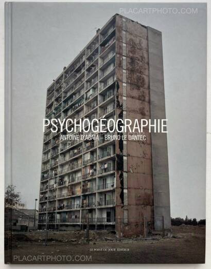 Antoine d'Agata,Psychog&eacute;ographie