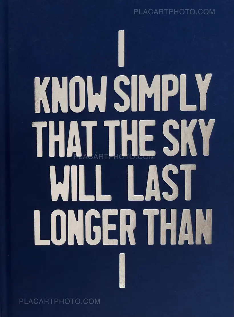 Pierre Debusschere – I Know Simply The Sky Will Last Longer Than I