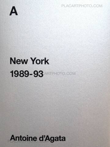 Antoine d'Agata,A - New York 1989-93 Antoine d'Agata,A - New York 1989-93